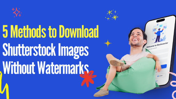 5 Methods to Download Shutterstock Images Without Watermarks